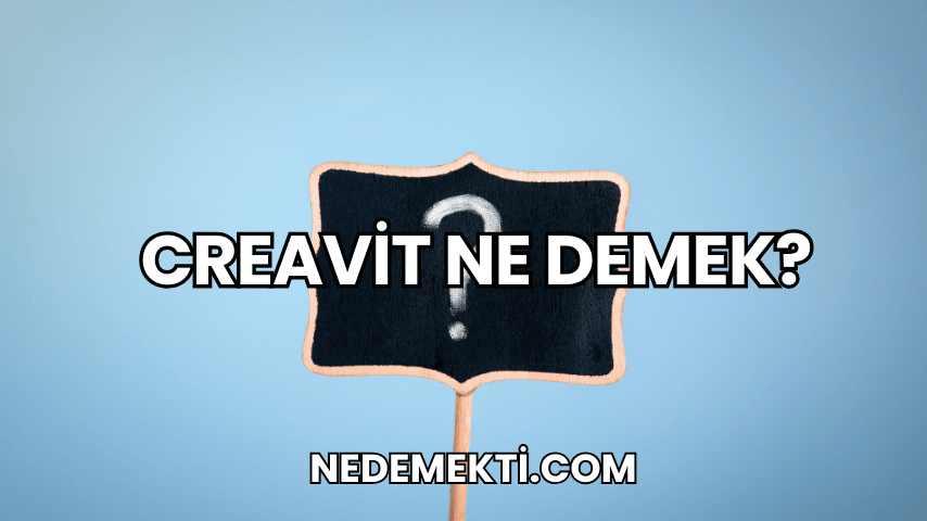 Creavit Ne Demek?