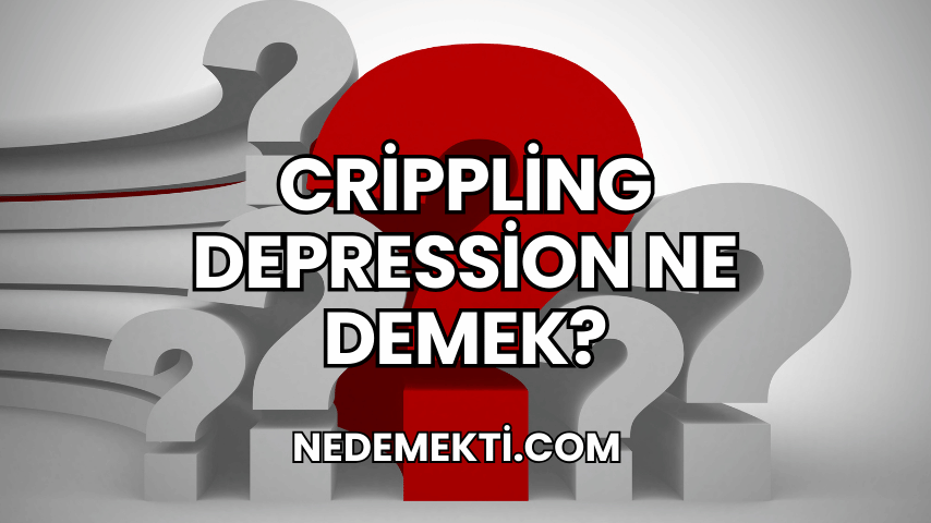 Crippling Depression Ne Demek?