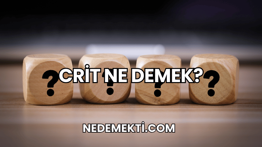 Crit Ne Demek