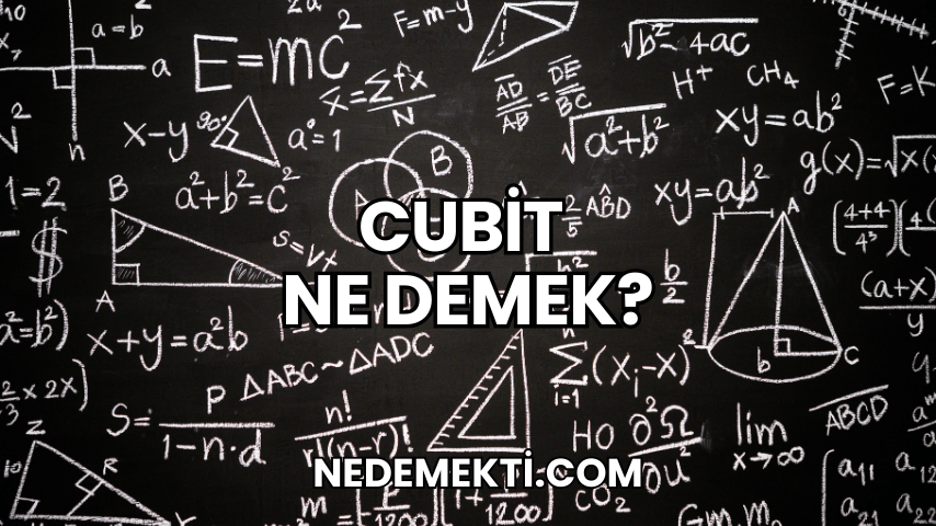 Cubit Ne Demek?