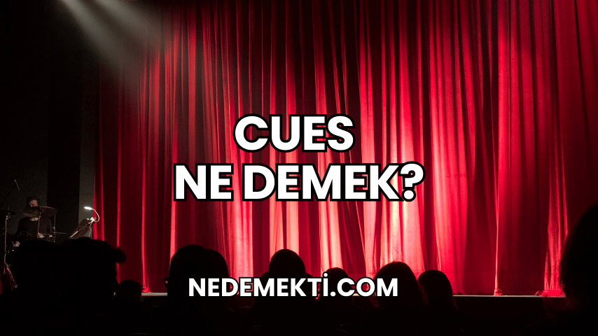 Cues Ne Demek?