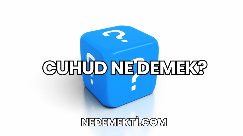 Cuhud Ne Demek?