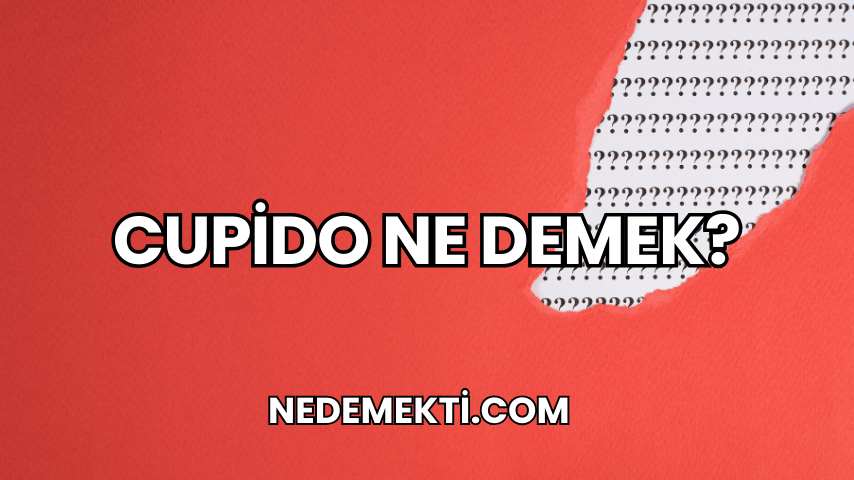 Cupido Ne Demek?