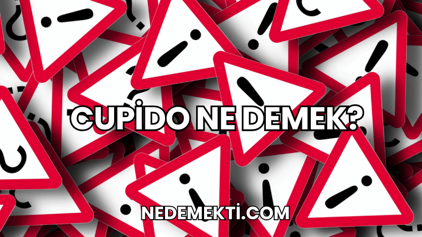 Cupido Ne Demek?