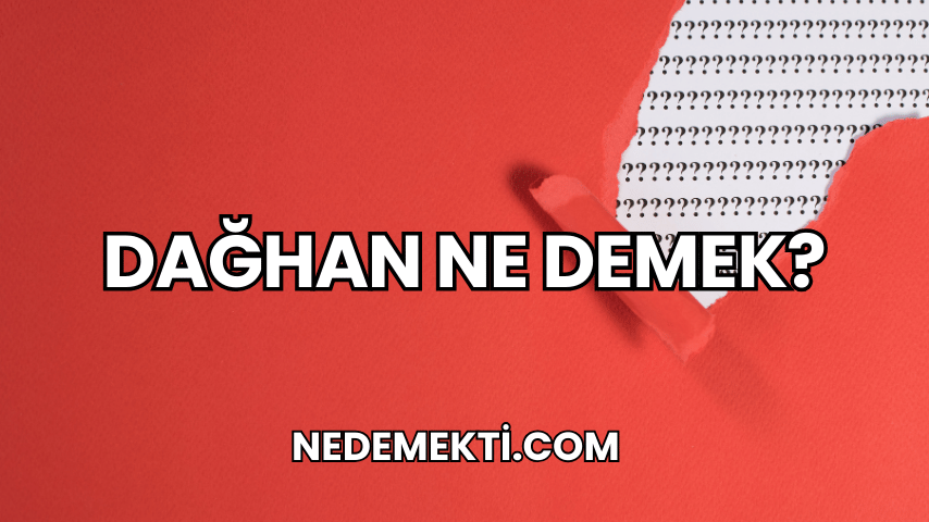 Dağhan Ne Demek?