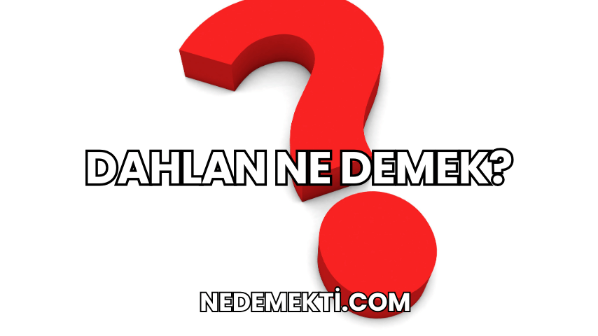 Dahlan Ne Demek?