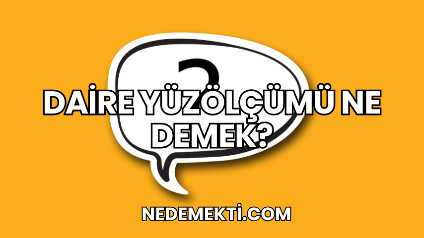 Daire Yüzölçümü Ne Demek?