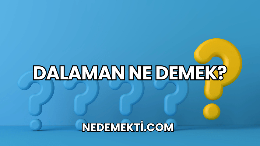 Dalaman Ne Demek?