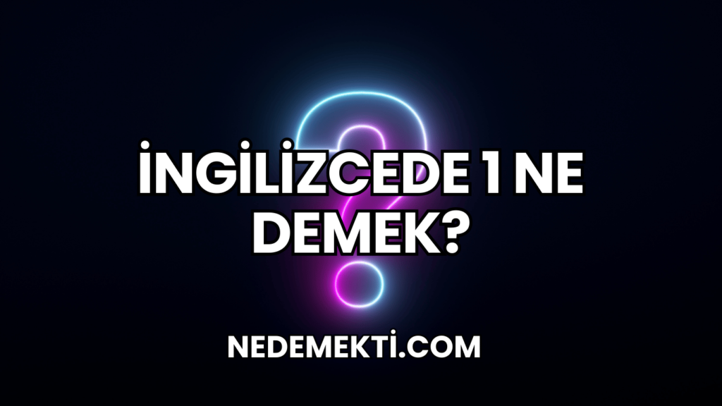 İngilizcede 1 Ne Demek?