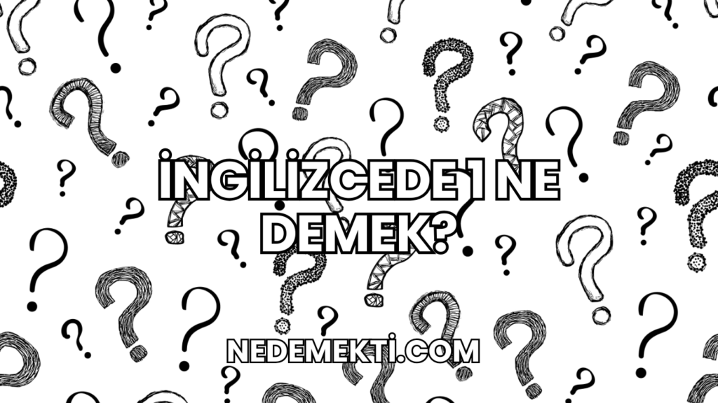 İngilizcede 1 Ne Demek?