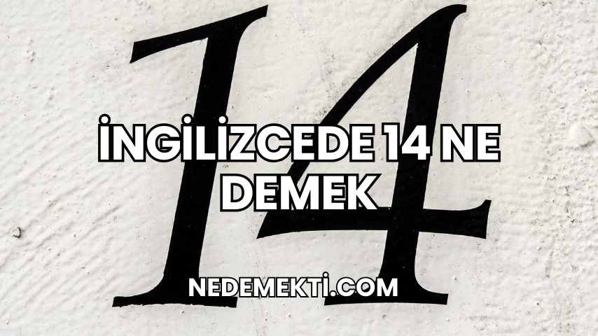 İngilizcede 14 Ne Demek