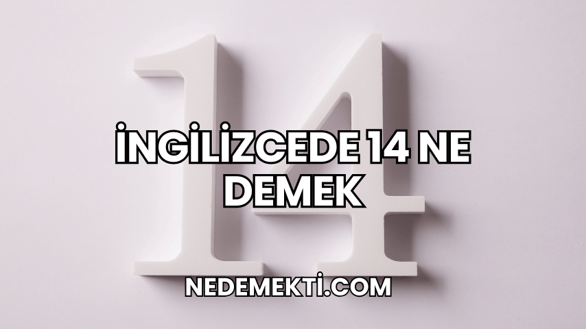 İngilizcede 14 Ne Demek