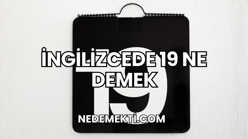 İngilizcede 19 Ne Demek