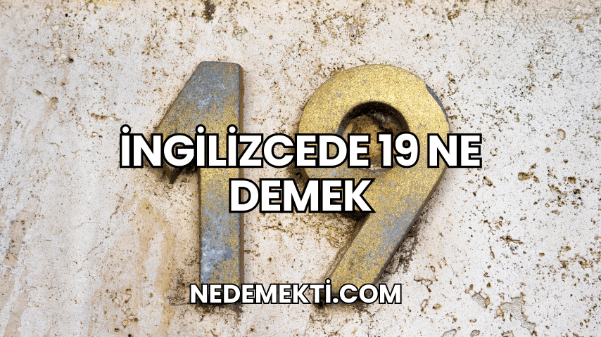 İngilizcede 19 Ne Demek