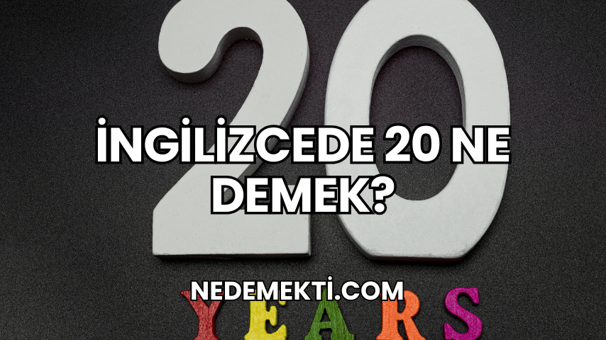 İngilizcede 20 Ne Demek?