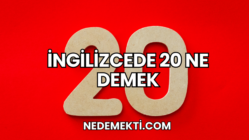 İngilizcede 20 Ne Demek?