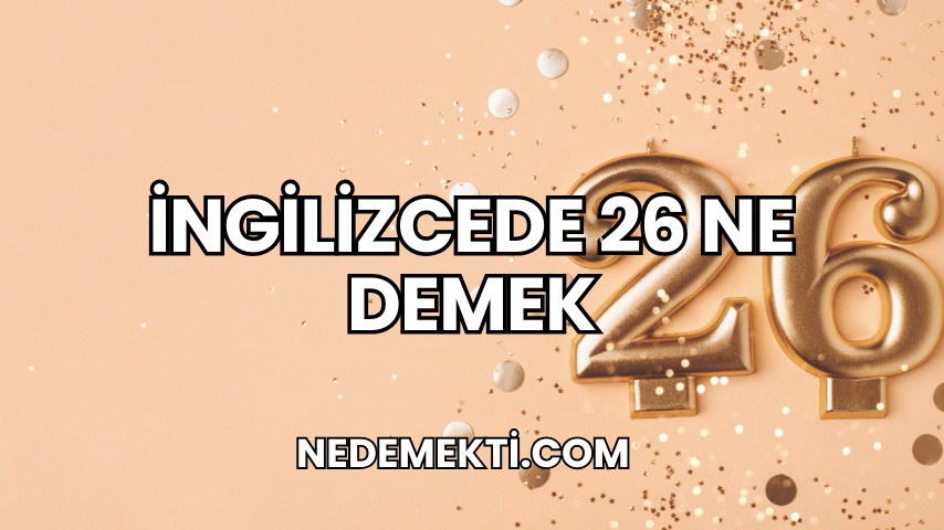 İngilizcede 26 Ne Demek