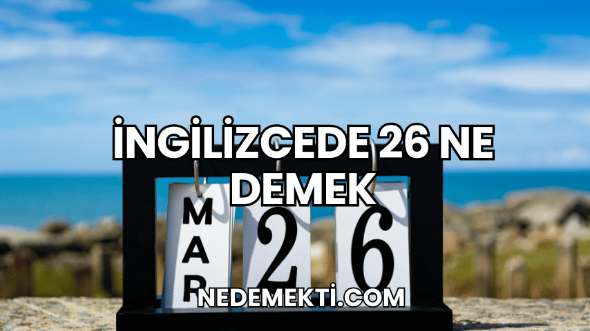 İngilizcede 26 Ne Demek