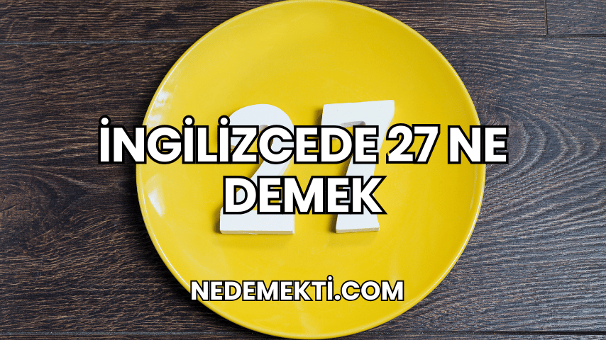 İngilizcede 27 Ne Demek