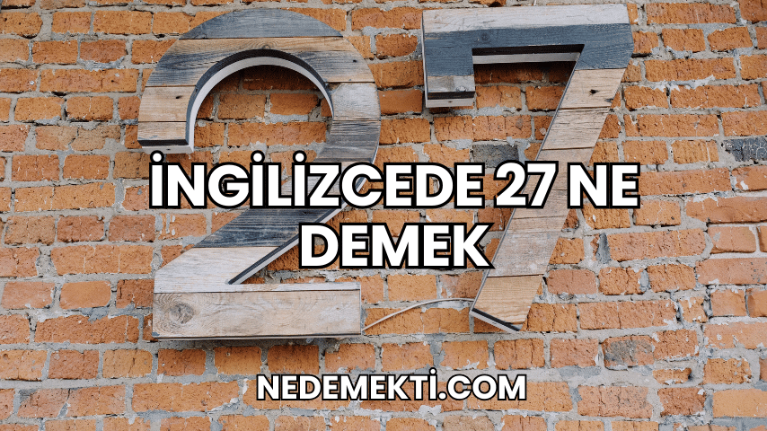 İngilizcede 27 Ne Demek