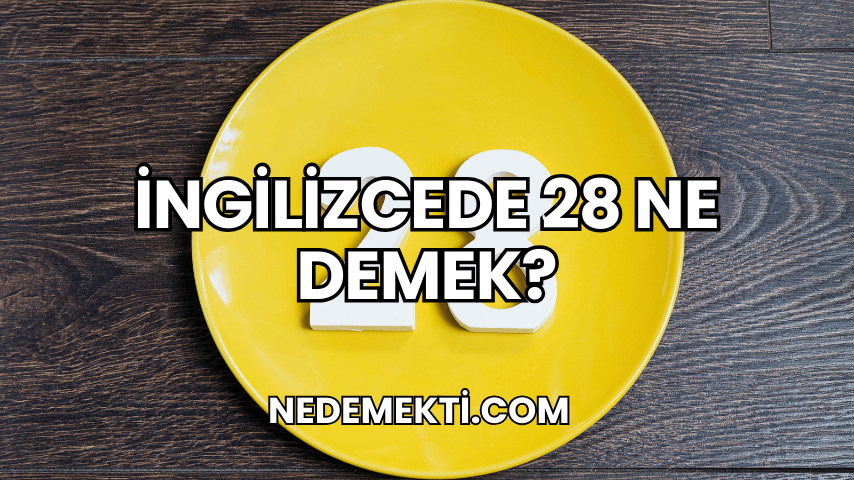 İngilizcede 28 Ne Demek?