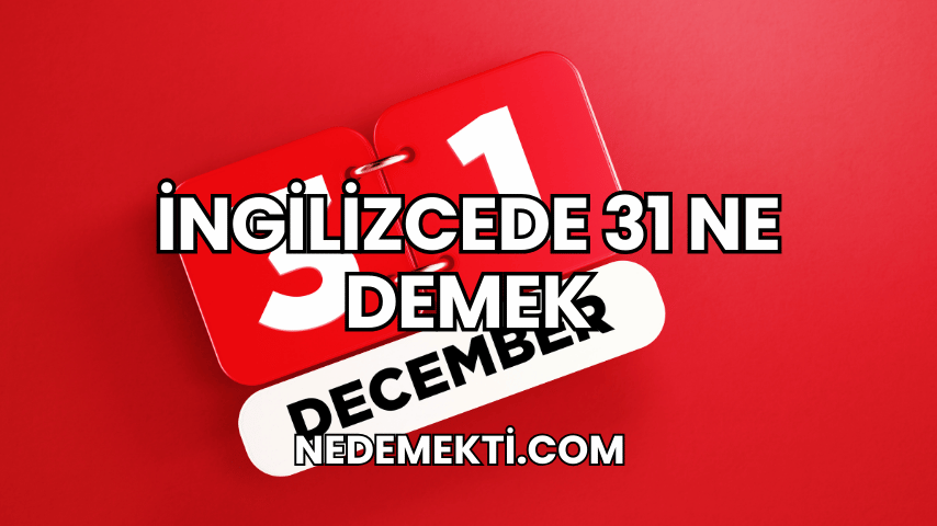 İngilizcede 31 Ne Demek