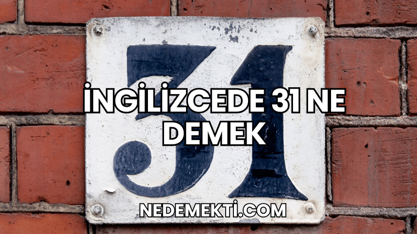 İngilizcede 31 Ne Demek