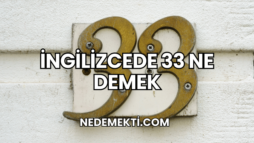 İngilizcede 33 Ne Demek