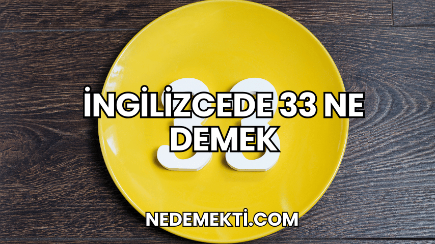 İngilizcede 33 Ne Demek