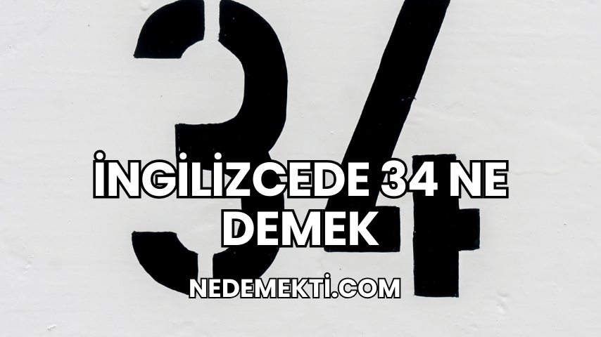 İngilizcede 34 Ne Demek