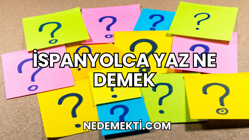 İspanyolca Yaz Ne Demek