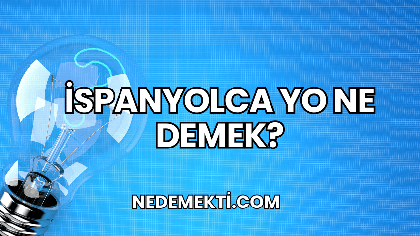 İspanyolca Yo Ne Demek?