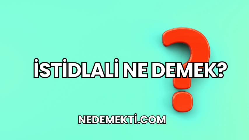 İstidlali Ne Demek?