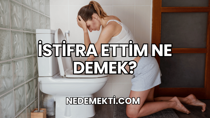 İstifra Ettim Ne Demek?