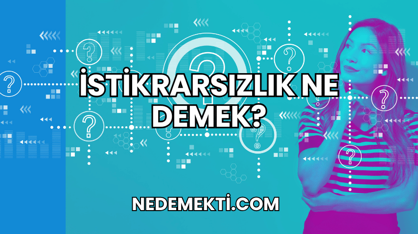 İstikrarsızlık Ne Demek?