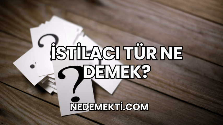 İstilacı Tür Ne Demek?