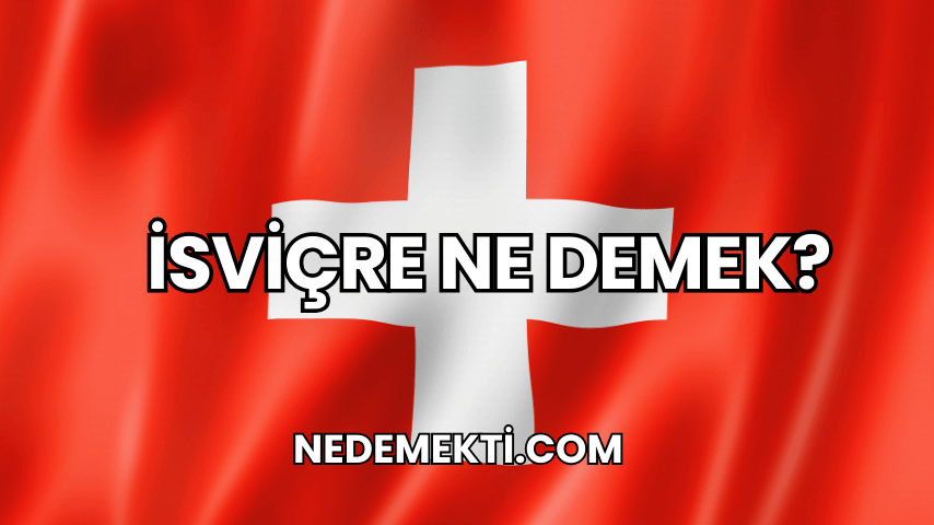 İsviçre Ne Demek?