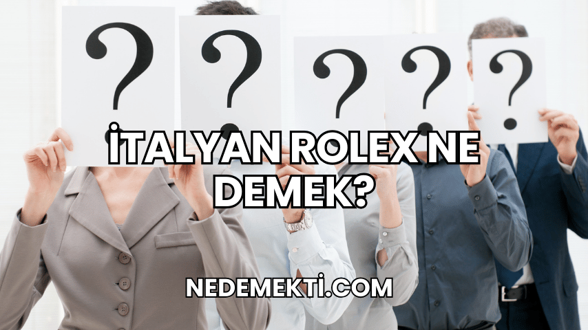 İtalyan Rolex Ne Demek?