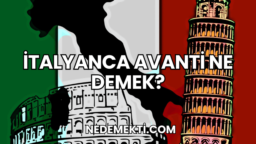 İtalyanca Avanti Ne Demek?