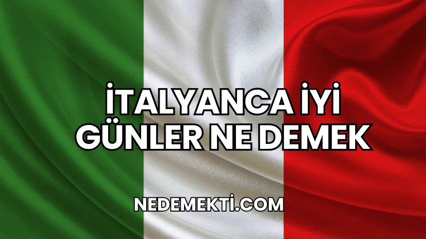 İtalyanca İyi Günler Ne Demek