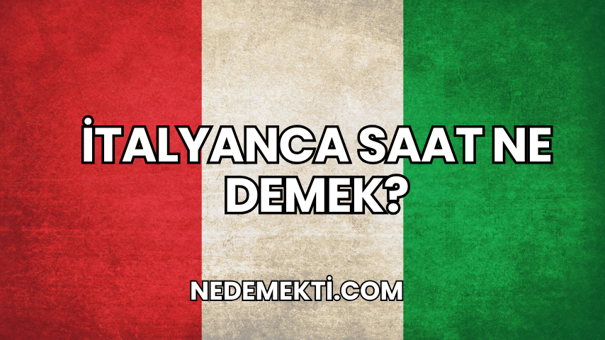 İtalyanca Saat Ne Demek?