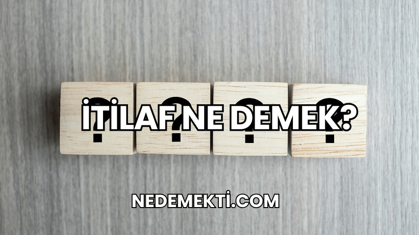 İtilaf Ne Demek?