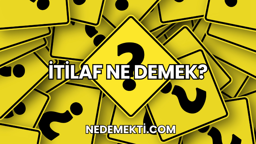 İtilaf Ne Demek?