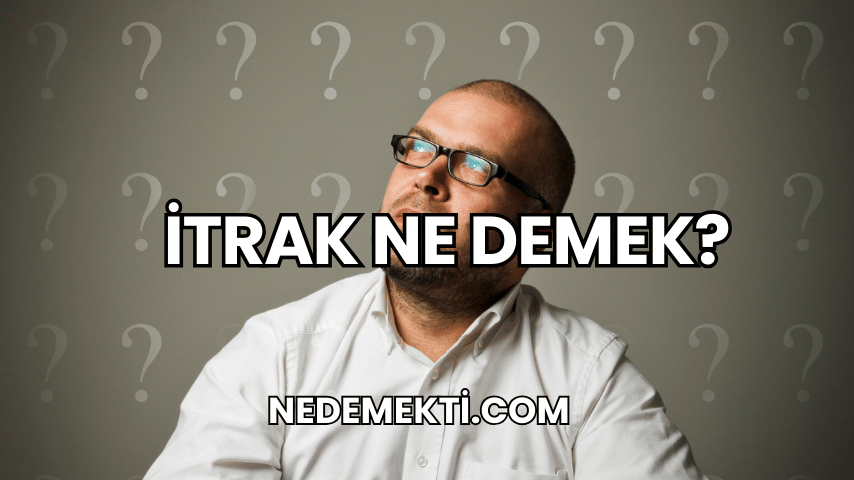 İtrak Ne Demek?