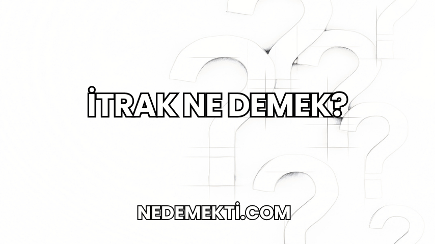 İtrak Ne Demek?