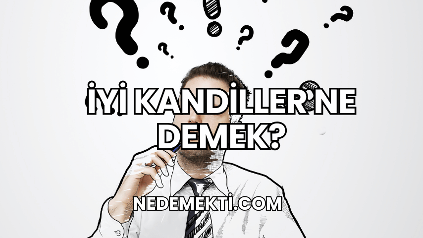 İyi Kandiller Ne Demek?