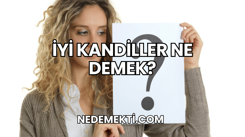 İyi Kandiller Ne Demek?