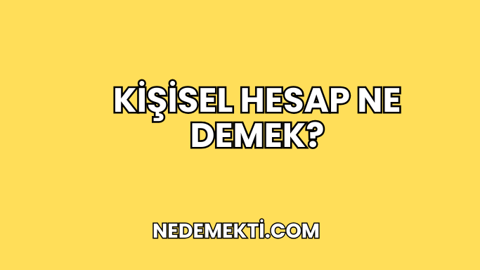 Kişisel Hesap Ne Demek?