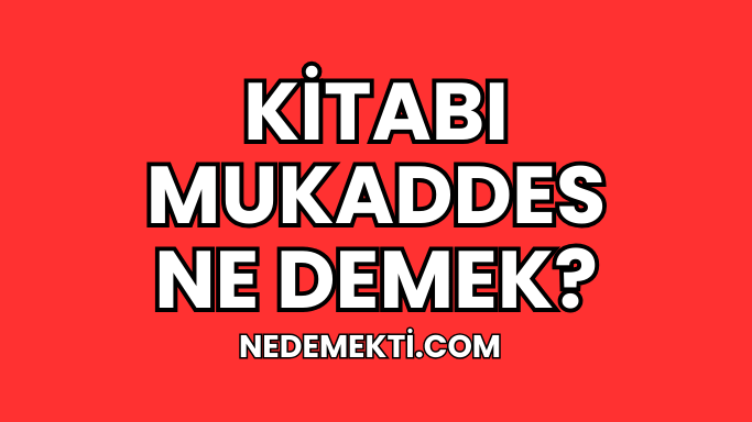 Kitabı Mukaddes Ne Demek?