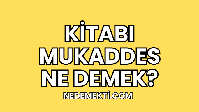 Kitabı Mukaddes Ne Demek?